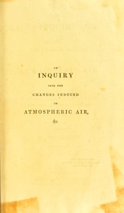 Cover of: An inquiry into the changes induced on atmospheric air, by the germination of seeds, the vegetation of plants, and the respiration of animals