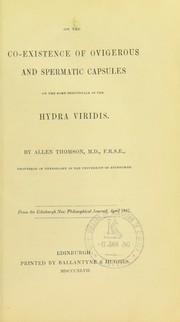 Cover of: On the co-existence of ovigerous and spermatic capsules on the same individuals of the hydra viridis by Allen Thomson