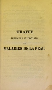 Cover of: Trait©♭ th©♭orique et pratique des maladies de la peau: fond©♭ sur de nouvelles recherches d anatomie et de physiologie pathologiques