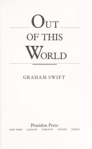 Cover of: Out of this world by Graham Swift