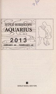 Cover of: Super horoscope Aquarius 2013: January 20 - February 18
