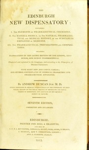 The Edinburgh new dispensatory : Containing I. The elements of pharmaceutical chemistry. II. The materia medica; or, The natural, pharmaceutical and medical history, of the substances employed in medicine. III. The pharmaceutical preparations and compositions. Including translations of the latest editions of the London, Edinburgh, and Dublin pharmacopoeias by Duncan Andrew