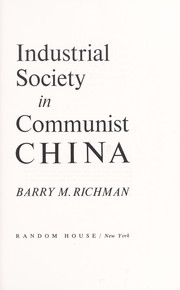 Industrial society in Communist China by Richman, Barry M.