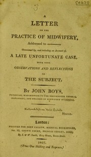 Cover of: A letter on the practice of midwifery, addressed to ---. Occasioned by, and including an account of, a late unfortunate case, with some observations and reflections on the subject