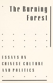 Cover of: The burning forest: essays on Chinese culture and politics