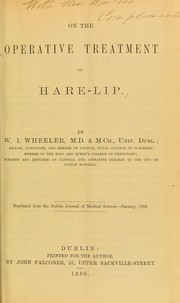 On the operative treatment of hare-lip by W. I. Wheeler
