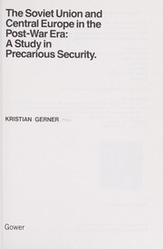 Cover of: The Soviet Union and Central Europe in the post-war era: a study in precarious security