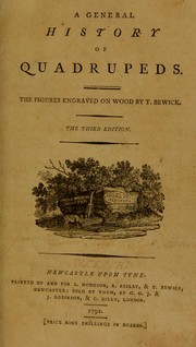 Cover of: A general history of quadrupeds. The figures engraved on wood by Thomas Bewick