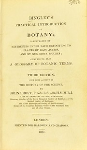 Cover of: Bingley's practical introduction to botany. Illustrated by references under each definition to plants of easy access, and by numerous figures, comprising also a glossary of botanic terms: with some account of the history of the science