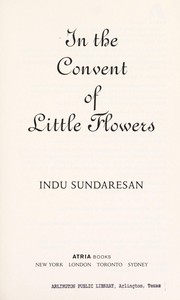 Cover of: In the Convent of Little Flowers by Indu Sundaresan