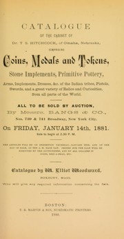 Cover of: Catalogue of the cabinet of Dr. T. S. Hitchcock, of Omaha, Nebraska, comprising coins, medals and tokens, stone implements, primitive pottery ...