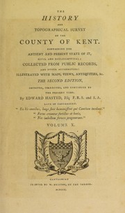 Cover of: The history and topographical survey of the county of Kent