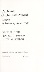 Cover of: Patterns of the life-world by Edited by James M. Edie, Francis H. Parker [and] Calvin O. Schrag.