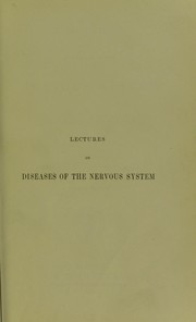 Cover of: Lectures on diseases of the nervous system : delivered at Guy's Hospital