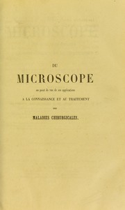 Cover of: Du microscope, au point de vue de ses applications ©  la connaissance et au traitement des maladies chirurgicales