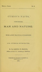 Cover of: Curious facts, concerning man and nature: with a few practical suggestions on other subjects