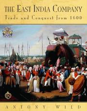 Cover of: The East India Company by Antony Wild, Antony Wild