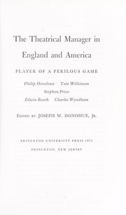 Cover of: The Theatrical manager in England and America: player of a perilous game: Philip Henslowe, Tate Wilkinson, Stephen Price, Edwin Booth, Charles Wyndham.