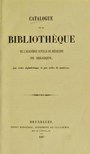 Catalogue de la Biblioth©·que de l'Acad©♭mie Royale de M©♭decine de Belgique par ordre alphab©♭tique et par ordre de mati©·res by Acad©♭mie royale de m©♭decine de Belgique. Biblioth©·que