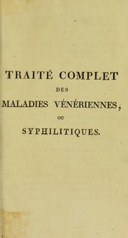 Cover of: Trait©♭ complet sur les sympt©þmes, les effets, la nature et le traitement des maladies syphilitiques