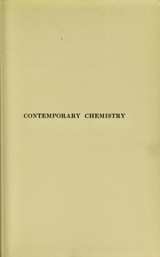 Cover of: Contemporary chemistry: a survey of the present state, methods and tendencies of chemical science