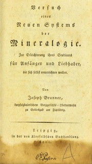 Versuch eines neuen Systems der Mineralogie. Zur Erleichterung ihres Studiums f©ơr Anf©Þnger und Liebhaber, die sich selbst unterrichten wollen by Joseph Brunner