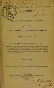 Cover of: A memoir upon the method of securely closing moist anatomical preparations, preserved in spirit