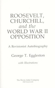 Cover of: Roosevelt, Churchill, and the World War II opposition: a revisionist autobiography