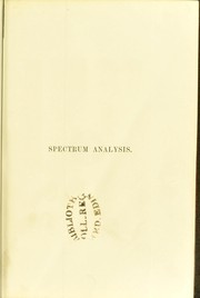 Cover of: Spectrum analysis : six lectures, delivered in 1868, before the Society of Apothecaries of London