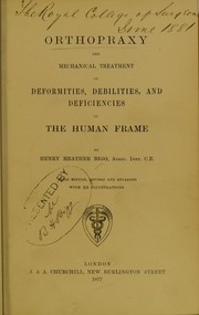 Cover of: Orthopraxy: the mechanical treatment of deformities, debilities, and deficiencies of the human frame