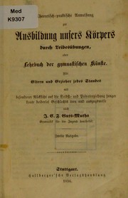 Cover of: Theoretisch-praktische Anweisung zur Ausbildung unsers K©œrpers druch Leibes©ơbungen, oder, Lehrbuch der gymnastischen K©ơnste by Johann Christoph Friedrich Guts Muths