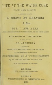 Cover of: Life at the water cure : facts and fancies noted down during a month at Malvern : a diary by Richard James Lane, Edward Bulwer Lytton, Baron Lytton
