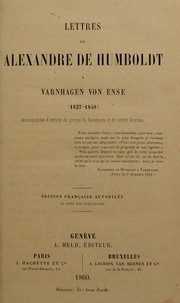 Cover of: Lettres de Alexandre de Humboldt ©  Varnhagen von Ense (1827-1858): Accompagn©♭es d'extraits du journal de Varnhagen et de lettres diverses