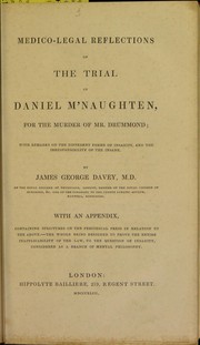 Cover of: Medico-legal reflections on the trial of Daniel M'Naughten, for the murder of Mr. Drummond : with remarks on the different forms of insanity, and the irresponsibility of the insane