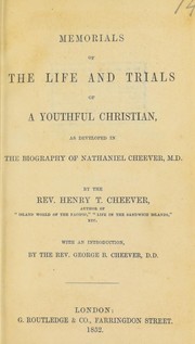 Memorials of the life and trials of a youthful Christian in pursuit of health : as developed in the biography of Nathaniel Cheever, M.D. by Cheever, Henry T. (Henry Theodore), 1814-1897