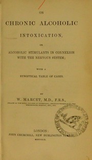 Cover of: On chronic alcoholic intoxication, or, Alcoholic stimulants in connexion with the nervous system: with a synoptical table of cases