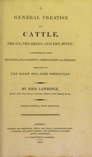 Cover of: A general treatise on cattle, the ox, the sheep, and the swine by Lawrence, John