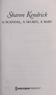 A Scandal, a Secret, a Baby by Sharon Kendrick