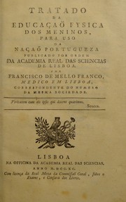 Cover of: Tratado da educa©ʹa©æ fysica dos meninos, para uso da na©ʹa©æ portugueza publicado por ordem da Academia Real das Sciencias de Lisboa by Francisco de Mello Franco