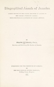 Cover of: Biographical annals of Jamaica: a brief history of the colony, arranged as a guide to the Jamaica portrait gallery: with chronological outlines of Jamaica history