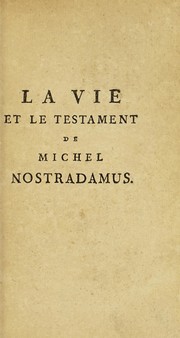 La vie et le testament de Michel Nostradamus ... avec l'explication de plusieurs proph©♭ties tr©·s-curieuses by Jean Aim©♭ de Chavigny