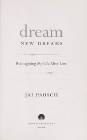 Cover of: Dream new dreams: reimagining my life after loss