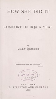 Cover of: How she did it, or, Comfort on $150 a year | Mary Cruger