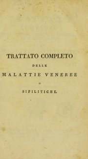 Cover of: Trattato completo sopra i sintomi, gli effetti, la natura, ed il trattamento delle malattie sifilitiche ...