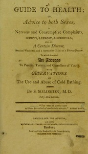 A guide to health, or, Advice to both sexes in nervous and consumptive complaints, scurvy, leprosy, & scrofula by Samuel Solomon