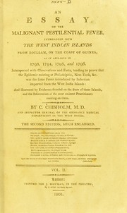 Cover of: An essay on the malignant pestilential fever: introduced into the West Indian Islands from Boullam, on the coast of Guinea, as it appeared in 1793, 1794, 1795, and 1796 ...