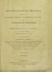 Cover of: Mineralogical travels through the Hebrides, Orkney and Shetland Islands, and mainland of Scotland, with dissertations upon peat and kelp ...