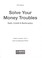 Cover of: Solve your money troubles