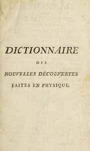 Cover of: Dictionnaire des nouvelles d©♭couvertes faites en physique, pour servir de suppl©♭ment aux diff©♭rentes ©♭ditions du Dictionnaire de physique. Ouvrage o©£ l'on fait l'examen critique de ces nouvelles d©♭couvertes, et la r©♭futation de la partie physique du livre intitul©♭ Syst©·me de la nature by Aim©♭-Henri Paulian