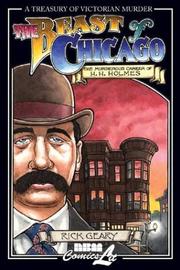 Cover of: The Beast of Chicago: An Account of the Life and Crimes of Herman W. Mudgett, Known to the World As H.H. Holmes, also know as : H. M. Howard, D. T. Pratt, ... of Victorian Murder (Graphic Novels))